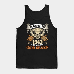 Skull Made In 1943 I Am Old For Good Reason Tank Top